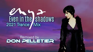 Enya - Even in the shadows (2021 Trance Mix) - Remixed by Don Pelletier