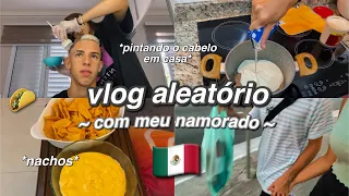 VLOG ALEATÓRIO ~ pintando o cabelo do meu namorado + fazendo nachos 🫶🏻