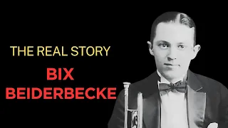 The Tragic Life Story of Jazz Trumpet Player, Bix Beiderbecke, Things You May Not Know