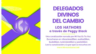 DELEGADOS DIVINOS DEL CAMBIO | Una canalización de los Hathors a través de Peggy Black