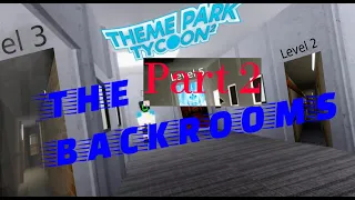 The BackRooms Part 2 Theme Park Tycoon 2 ShowCase