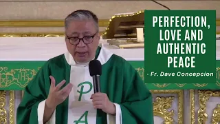 PERFECTION, LOVE AND AUTHENTIC PEACE - Homily by Fr. Dave Concepcion on Aug. 14, 2022