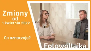 Fotowoltaika od 1 kwietnia 2022 - co oznaczają zmiany?