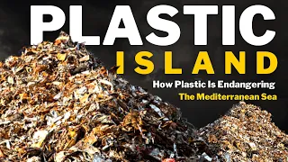 Plastic Island - Will Plastic Pollution Lead To A Plastic Island In The Mediterranean Sea? | Trailer