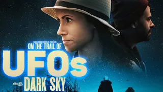 On the Trail of UFOs: Dark Sky - FULL MOVIE (Alien, UAP Coverups and Bizarre Encounters)