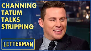 Channing Tatum's Male Stripping Experience | Letterman