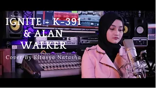 IGNITE - K-391 & Alan Walker ft. Julie Bergan & Seungri Cover By ELTASYA NATASHA