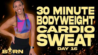 30 Minute Bodyweight Cardio Sweat Workout | BURN - Day 16