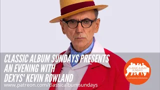 Classic Album Sundays presents 'An Evening with with Dexys' Kevin Rowland'