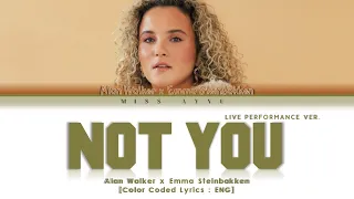 Alan Walker x Emma Steinbakken - 'Not You' (Live Performance) Lyrics [Color_Coded_Eng]