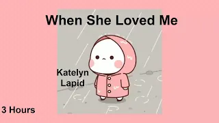 When She Loved Me - Katelyn Lapid 3 Hours (Full Version)