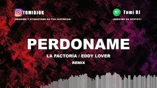 PERDONAME ✘ LA FACTORIA ✘ EDDY LOVER ✘ TOMI DJ (REMIX 2019)