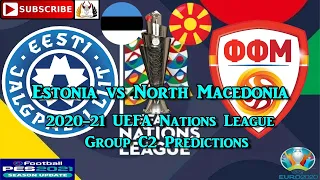 Estonia vs North Macedonia | 2020-21 UEFA Nations League | Group C2 Predictions eFootball PES2021