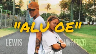 LEWIS ON DA TRACK ft Ana Rapunzel - Alu oe ( Official Music Video )