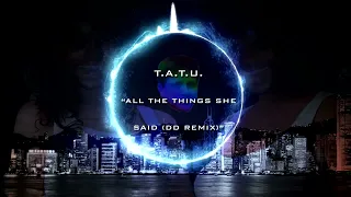 t.A.T.u. - All The Things She Said (Doctor Dorian Remix) [Remastered]