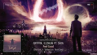 Gryffin, Illenium ft. Daya - Feel Good (Fericz x Sphericz Bootleg) [Free Release]