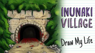 THE MYSTERIOUS INUNAKI VILLAGE | Draw My Life