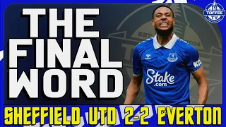 Sheffield United 2-2 Everton | The Final Word
