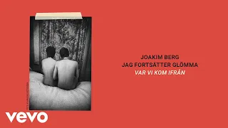 Joakim Berg - Var vi kom ifrån (Audio)