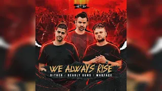 Dither x Deadly Guns x Warface - We Always Rise (Extended Mix)