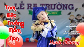 TẠM BIỆT TRƯỜNG MẦM NON | Bé HẠNH PHƯƠNG | Bài hát xúc động ngày ra trường