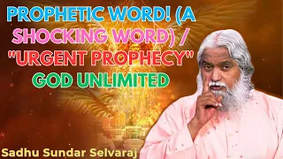 PROPHETIC WORD! (A SHOCKING WORD) / "URGENT Prophecy" ✝️God Unlimited - Sadhu Sundar Selvaraj