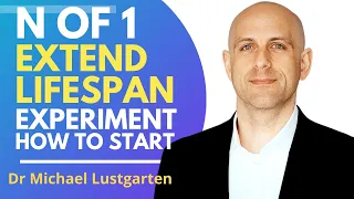 N of 1 Extend Lifespan Experiment: How To Start | Dr Michael Lustgarten Interview Series 3 Ep 1