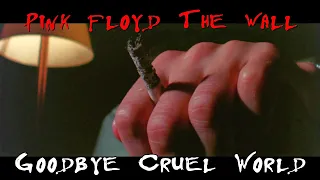 Goodbye Cruel World from the movie Pink Floyd The Wall