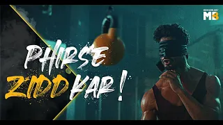 MuscleBlaze ® dedicates PHIR SE ZIDD KAR- to the Ziddis who Restart | ft. Vidyut Jammwal