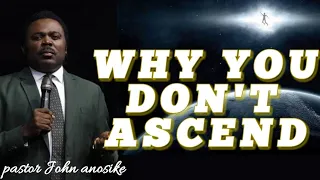 WHY YOU DON'T SEE THE REALMS OF GOD | HOW TO ASCEND | BY PASTOR JOHN ANOSIKE