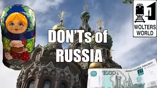 Visit Russia - The DON'Ts of Visiting Russia