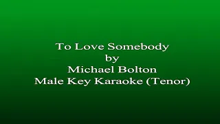 Karaoke To Love Somebody - Michael Bolton, Male Key (Tenor)