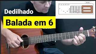 Aprenda Balada em 6 (dedilhado para Violão e Guitarra) toca dezenas de músicas