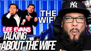 Talking About The Wife | Lee Evans REACTION | Lee Has Zero Chill!