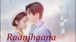 💕The Night of the Comet||Raanjhana|| Arijit Singh||💖 Hui Xing Lai | De Na Yi Ye||《PART1》💕💕Read Desc.