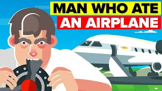 Why A Man Ate An Airplane