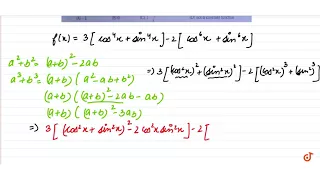 If  `f(x)=3[sin^4((3pi)/2-x)+sin^4(3pi+x)]-2[sin^6(pi/2+x)+sin^6(5pi-x)]` then for all pemmisse...