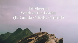 Ed Sheeran-South of the Border (ft Camila Cabello, Cardi B) [lyrics+translation of Spanish part]