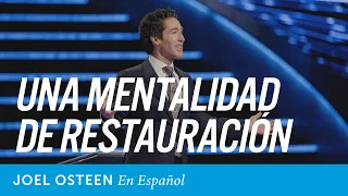 Una mentalidad de restauración | Joel Osteen