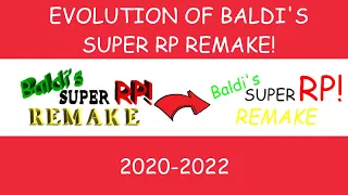 Evolution of Baldi's SUPER RP REMAKE!