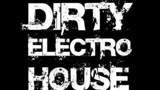 BEST ELECTRO HOUSE MIX OF 2013 [DIRTY ELECTRO MIX ]