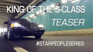 King Of The S Class - Teaser ( W140 - Mercedes-Benz )