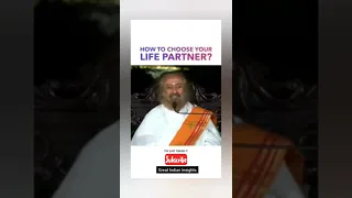 #how to #choose #your #life #partner ...#wisdom from #gurudev #srisriravishankar ..#shorts