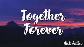 Together Forever - Rick Astley ( Lyrics )