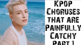 KPOP CHORUSES THAT ARE PAINFULLY CATCHY PART 1