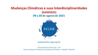 Aulas da disciplina "Mudanças Climáticas e suas Interdisciplinaridades", 18/08/2021 (manhã)