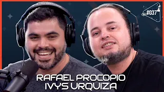 IVYS URQUIZA E RAFAEL PROCOPIO - Ciência Sem Fim #37