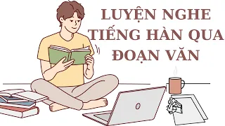 🎧Luyện Nghe Tiếng Hàn Qua Đoạn Văn Ngắn [Tổng Hợp]