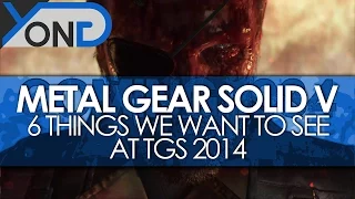 Metal Gear Solid V - 6 Things We Want To See at TGS 2014