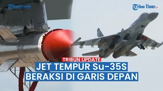 🔴 Mengenal Su-35 Rusia Jet Tempur Legendaris Rusia, Jadi Momok Pasukan Ukraina di Garis Depan